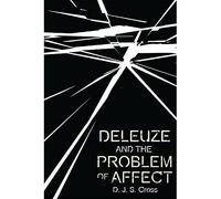 Deleuze and the Problem of Affect (Plateaus - New Directions in Deleuze Studies)