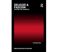Deleuze & Fascism: Security: War: Aesthetics (Interventions) – Routledge