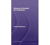 Deleuze & Guattari for Architects – Thinkers for Architects – Routledge