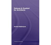Deleuze & Guattari for Architects (Thinkers for Architects)
