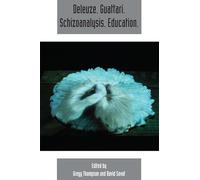 Deleuze. Guattari. Schizoanalysis. Education.: Deleuze Studies Volume 9, Number 3 (Deleuze Studies Special Issues)