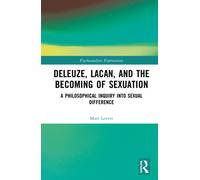 Deleuze, Lacan, and the Becoming of Sexuation : A Philosophical Inquiry into Sexual Difference