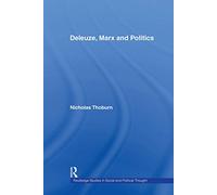 Deleuze, Marx and Politics (Routledge Studies in Social and Political Thought)