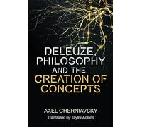 Deleuze, Philosophy and the Creation of Concepts (Plateaus - New Directions in Deleuze Studies)