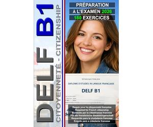 DELF B1 : Guide complète avec 180 exercices pour réussir l’examen de français B1 - Valable pour la citoyenneté française: Test de préparation à ... esame DELF B1 (Le français pour tous !)