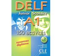 DELF junior et scolaire: DELF junior et scolaire A1 - 150 activites - Livre