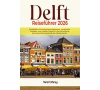 Delft Reiseführer 2026: Entdecken Sie Sehenswürdigkeiten, versteckte Juwelen und Insider-Tipps für die Erkundung der Keramikhauptstadt der Niederlande.