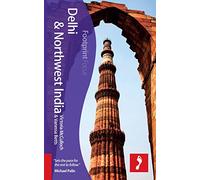 Delhi & Northwest India Footprint Focus Guide: Includes Amritsar, Shimla, Leh, Srinagar, Kullu Valley, Dharamshala