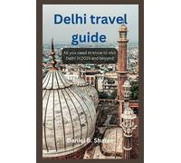 Delhi travel guide: All you need to know to visit Delhi in 2023 and beyond (Continental travel guide)