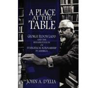 D'Elia - A Place at the Table George Eldon Ladd and the Rehabilitatio - X555z