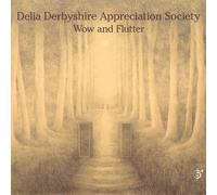 Delia Derbyshire Appreciation Society - Wow And Flutter