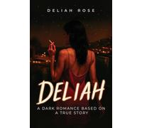 Deliah: A Dark Romance Inspired by True Events: A Dark Romance Based on a true Story