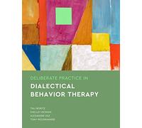 Deliberate Practice in Dialectical Behavior Therapy (Essentials of Deliberate Practice Series)