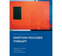 Deliberate Practice in Emotion-Focused Therapy