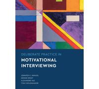 Deliberate Practice in Motivational Interviewing (Essentials of Deliberate Practice Series)