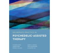 Deliberate Practice in Psychedelic-Assisted Therapy