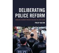 Deliberating Police Reform : Managing Agonism Through Dialogue on Long Island
