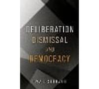 Deliberation, Dismissal, and Democracy