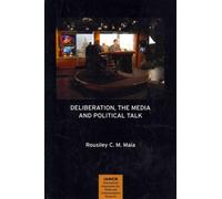 Deliberation, the Media and Political Talk