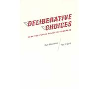 Deliberative Choices : Debating Public Policy in Congress