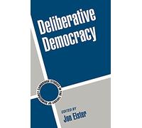 Deliberative Democracy: 1 (Cambridge Studies in the Theory of Democracy, Series Number 1)