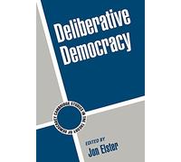 Deliberative Democracy – Cambridge Studies in the Theory of Democracy, Series Number 1