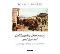 Dryzek - Deliberative Democracy and Beyond Liberals Critics Contesta - J555z