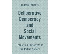 Deliberative Democracy and Social Movements: Transition Initiatives in the Public Sphere