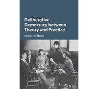 Deliberative Democracy between Theory and Practice – Cambridge University Press