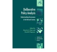 [(Deliberative Policy Analysis: Understanding Governance in the Network Society)] [ Edited by Maarten A. Hajer, Edited by Hendrik Wagenaar, Series edited by Robert E. Goodin, Series edited by Brian Barry, Series edited by Russell Hardin, Series edited by Carole Pateman, Series edited by Barry Weingast, Series edited by Stephen Elkin ] [December, 2005]