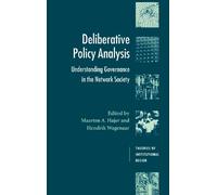 Deliberative Policy Analysis: Understanding Governance in the Network Society (Theories of Institutional Design)