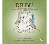 DELIBES - Coppelia / Feast of Clock & Waltz of Hours