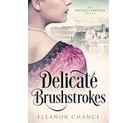 Delicate Brushstrokes: An Italian Renaissance Love Story: 2 (The Master's Protégé Trilogy)