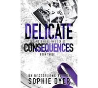 Delicate Consequences: A Dark Mafia Romance: Discreet Edition (The Notorious Five #3) (The Notorious Five: Discreet Editions)