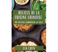 Délices de la Cuisine Chinoise: Un Voyage Gourmand en Asie