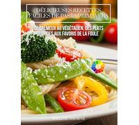 Délicieuses Recettes Faciles de Pasta Primavera :: Du Crémeux au Végétalien, des Plats Rapides aux Favoris de la Foule