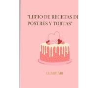 Deliciosas Recetas Dulces Caseras": Postres fáciles y económicos para disfrutar o vender"