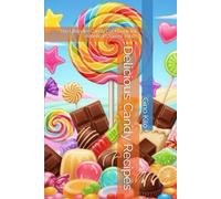 Delicious Candy Recipes: The Ultimate Candy Cookbook for America's Sweet Tooth (Passioni)
