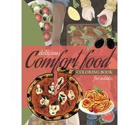 DELICIOUS COMFORT FOOD COLORING BOOK FOR ADULTS: 8.5 X 11" | 80 Pages with more than 35 delicious comfort food ([RELAXING SERIES])