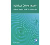 Delicious Conversations Reflections on Autism, Intimacy and Communication