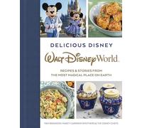 Delicious Disney: Walt Disney World: Recipes & Stories from The Most Magical Place on Earth (Media tie-in)