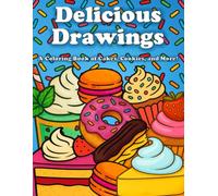 Delicious Drawings: A Coloring Book of Cakes, Cookies, and More! (Snuggle Moose Art Coloring Books)