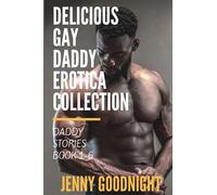 Delicious Gay Daddy Erotica Collection: Daddy Stories Books 1-6