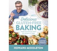 Delicious Gluten-Free Baking: Sweet and savoury recipes for everyone to enjoy