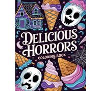 Delicious Horrors Coloring Book: Chilling Foods & Drinks to Color for a Scary Good Time