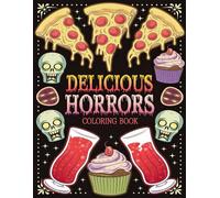 Delicious Horrors Coloring Book: Frightening Foods & Drinks for a Hauntingly Fun Coloring Time
