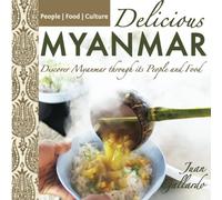 Delicious Myanmar: Discover Myanmar Through its People and Food