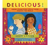 Delicious!: Poems Celebrating Street Food around the World