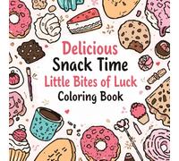 Delicious Snack Time: Small bites of luck Coloring book - 50 sweet designs for creative coloring for adults and children