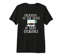 Delicious to The Taste & Very Desirable Post LDS Coffee Meme Premium T-Shirt